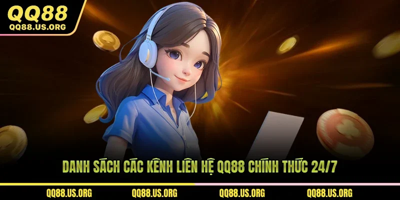 Danh sách các kênh liên hệ QQ88 24/7