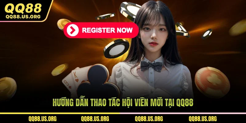 Hướng dẫn thao tác hội viên mới tại QQ88