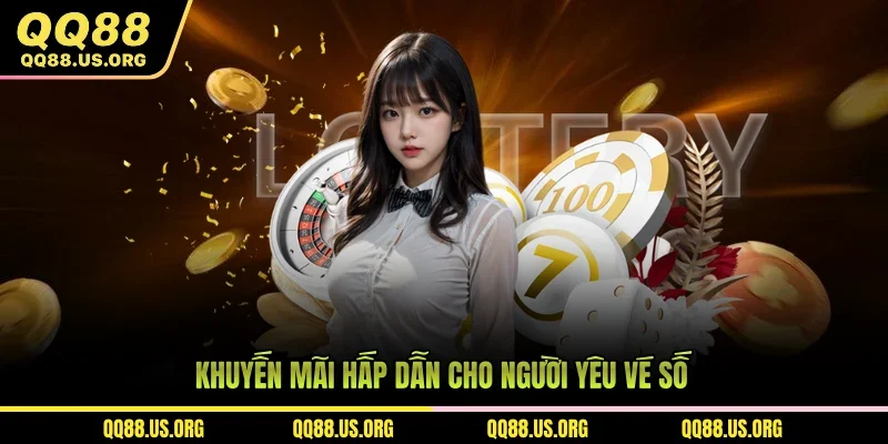 Khuyến mãi hấp dẫn cho người yêu vé số