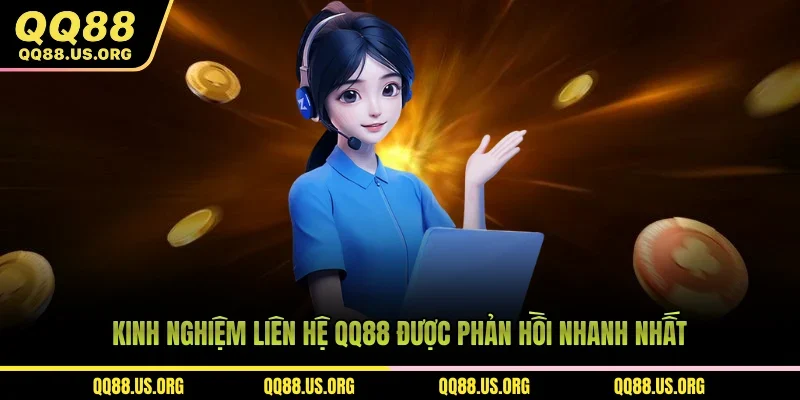 Kinh nghiệm liên hệ QQ88 được phản hồi nhanh nhất