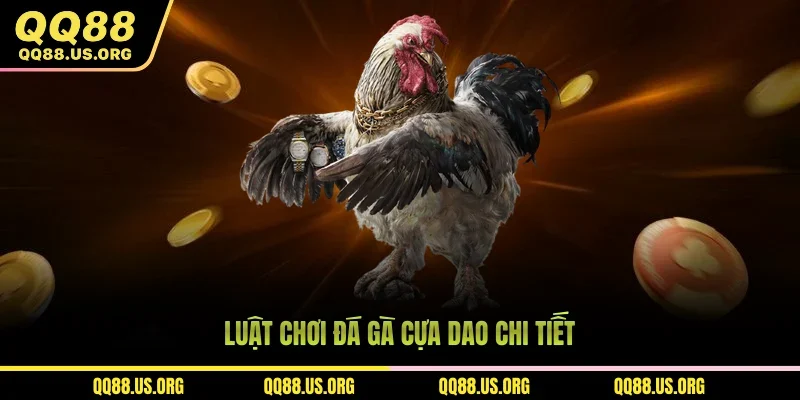 Thông tin chi tiết về luật chơi trong đá gà cựa dao