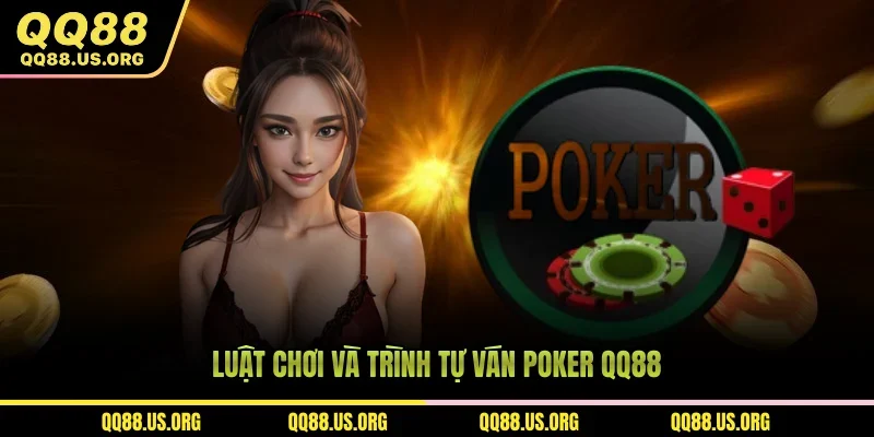 Luật chơi và trình tự ván Poker QQ88