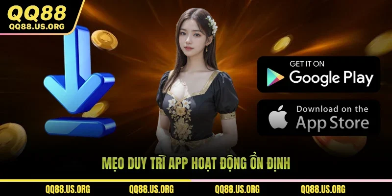 Mẹo duy trì app hoạt động ổn định