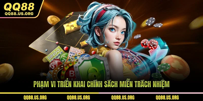 Phạm vi triển khai chính sách miễn trách nhiệm