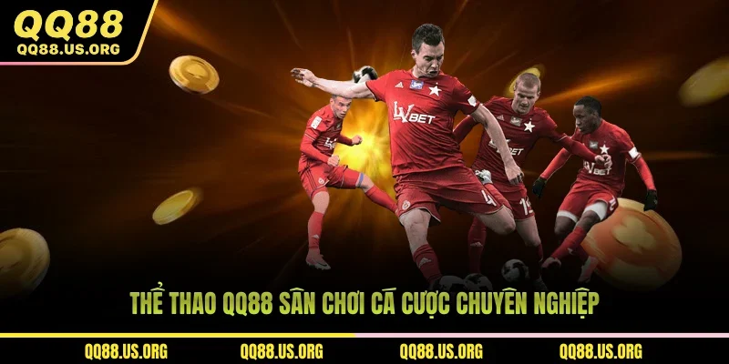 Thể thao QQ88 sân chơi cá cược chuyên nghiệp